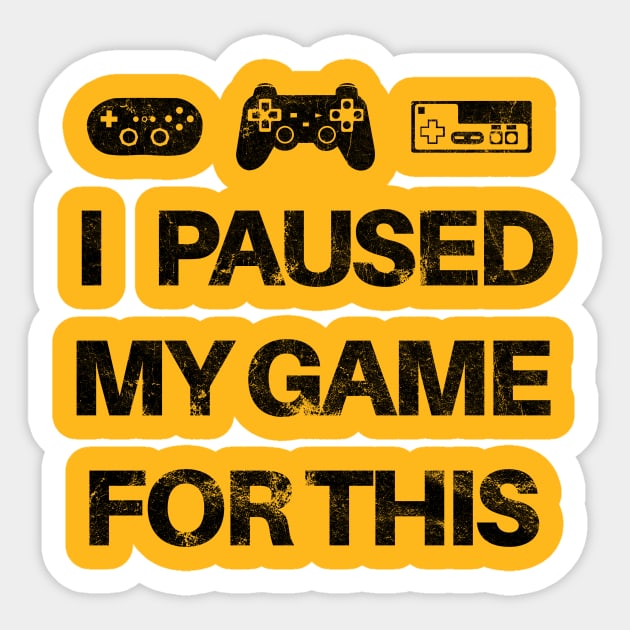I Paused My Game For This Sticker by SillyShirts